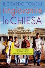 Ringiovanire la Chiesa. Lettura pastorale di pagine scelte dagli «Atti degli Apostoli»