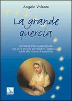 La grande quercia. Novena dell'Immacolata con nove storielle per bambini ragazzi e... adulti alla ricerca di semplicità