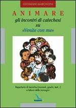 Animare gli incontri di catechesi su «Venite con me». Repertorio di tecniche (racconti, giochi, test...) e lettura delle immagini