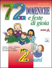 72 domeniche e feste di gioia a 2 mani. Anno «A». Guida - Anne Gravier - copertina