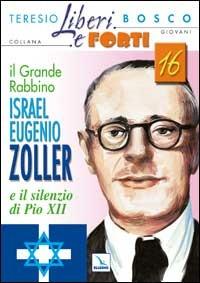 Il grande Rabbino Israel Eugenio Zoller e il silenzio di Pio XII - Teresio Bosco - copertina