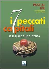 I sette peccati capitali. Ma liberaci dal male - Pascal Ide - copertina