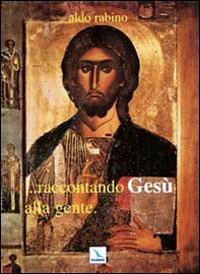 Raccontando Gesù alla gente - Aldo Rabino - copertina