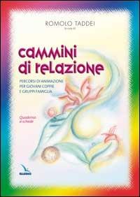 Cammini di relazione. Percorsi di animazione per giovani coppie e gruppi famiglia. Quaderno a schede - copertina