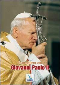 In preghiera con Giovanni Paolo II - Bartolino Bartolini,Marino Gobbin,Marino Gobbin - copertina
