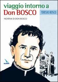 Viaggio intorno a Don Bosco. Novena di Don Bosco - Teresio Bosco - copertina