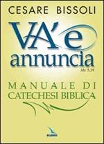 «Va' e annuncia» (Mc5,19) Manuale di catechesi biblica