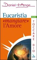 Eucaristia: «mangiare» l'amore
