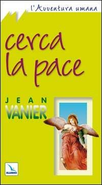 Cerca la pace - Jean Vanier - copertina