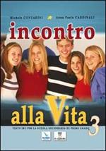 Incontro alla vita. Corso di religione cattolica. Per la Scuola media. Vol. 3