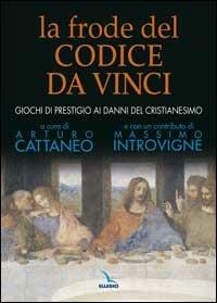 La frode del Codice da Vinci. Giochi di prestigio ai danni del cristianesimo - copertina