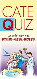 Catequiz. Vol. 8: Domande e risposte su battesimo, cresima, eucaristia