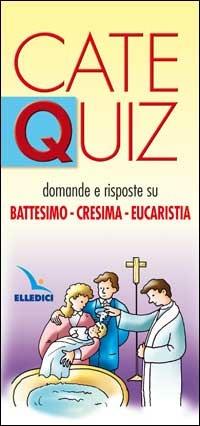 Catequiz. Vol. 8: Domande e risposte su battesimo, cresima, eucaristia - Riccardo Davico - copertina