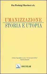 Umanizzazione. Storia e utopia. Con CD-ROM - Pierluigi Marchesi - copertina