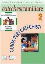 Catechesi familiare. Guida per i catechisti. Vol. 2