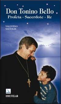 Don Tonino Bello. Profeta, sacerdote, re - Valentino Salvoldi - copertina