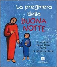 La preghiera della buona notte. 14 preghiere da recitare prima di addormentarsi - Laura Salvi,Giuseppe Sala - copertina
