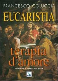 Eucaristia terapia d'amore - Francesco Coluccia - copertina