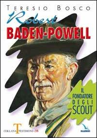 Robert Baden-Powell. Il fondatore degli scout - Teresio Bosco - copertina