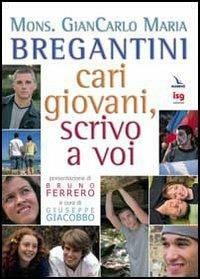 Cari giovani, scrivo a voi - Giancarlo Maria Bregantini - copertina