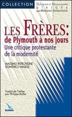 Les Frères: de Plymouth à nos jours. Une critique protestante de la modernité