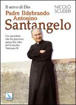 Il servo di Dio Padre Ildebrando Antonino Santangelo. Un sacerdote che ha precorso parecchie idee del Concilio Vaticano II