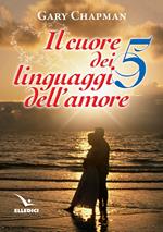 Il cuore dei cinque linguaggi dell'amore. Ediz. bilingue