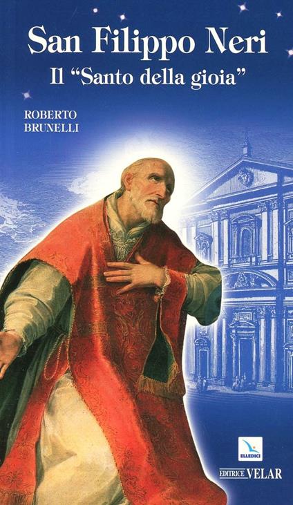 San Filippo Neri. Il «santo della gioia» - Roberto Brunelli - copertina
