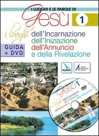 I luoghi e le parole di Gesù. Con DVD. Vol. 1: I luoghi dell'Incarnazione, Iniziazione, Annuncio e Rivelazione - copertina