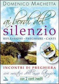 Ai bordi del silenzio. Incontri di preghiera sui misteri dell'anno liturgico. Con 2 CD Audio - Domenico Machetta - copertina