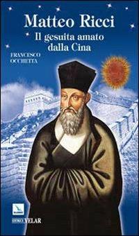 Matteo Ricci. Il gesuita amato dalla Cina - Francesco Occhetta - copertina