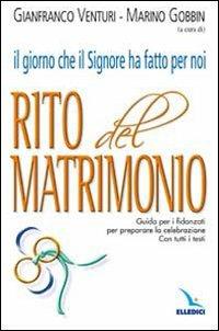 Il giorno che il Signore ha fatto per noi. Rito del Matrimonio. Guida per i fidanzati per preparare la celebrazione. Con tutti i testi - copertina