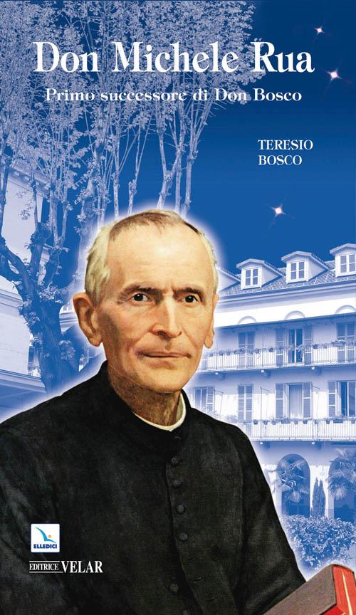 Don Michele Rua. Primo successore di Don Bosco - Teresio Bosco - copertina