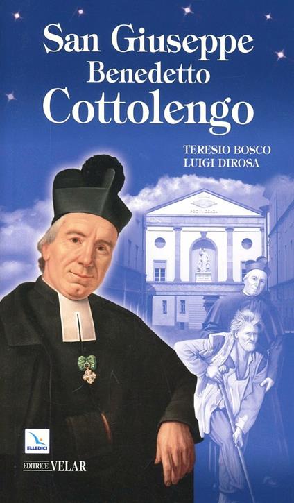 San Giuseppe Benedetto Cottolengo - Teresio Bosco,Luigi Dirosa - copertina