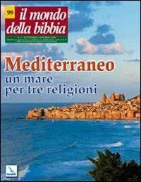 Il mondo della Bibbia (2009). Vol. 4: Mediterraneo: un mare per tre religioni. - copertina