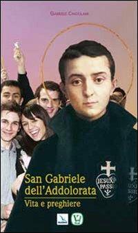 San Gabriele dell'Addolorata. Vita e preghiere - Gabriele Cingolani - copertina