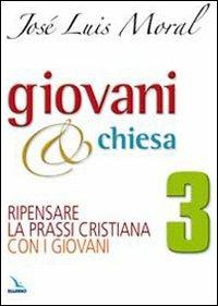 Giovani e Chiesa. Ripensare la prassi cristiana con i giovani - José L. Moral - copertina