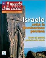 Il mondo della Bibbia (2010). Vol. 1: Israele sotto la dominazione persiana - Storie di profeti, profeti nella storia