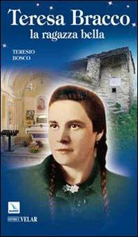 Teresa Bracco. La ragazza bella - Teresio Bosco - copertina