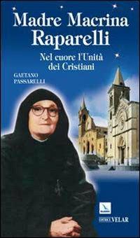 Madre Macrina Raparelli. Nel cuore l'Unità dei Cristiani - Gaetano Passarelli - copertina