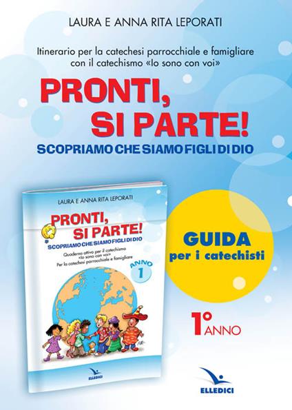 Pronti, si parte! Scopriamo che siamo figli di Dio. Guida. Per la catechesi parrocchiale e familiare - Anna R. Leporati - copertina