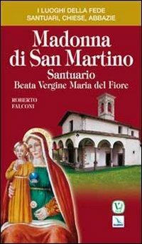 Madonna di San Martino. Santuario Beata Vergine Maria del Fiore - Roberto Falconi - copertina
