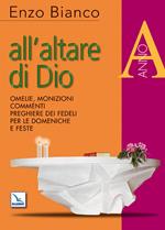 All'altare di Dio. Omelie, monizioni, commenti, preghiere dei fedeli per le domeniche e feste. Anno A