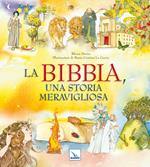 La Bibbia, una storia meravigliosa. Ediz. illustrata