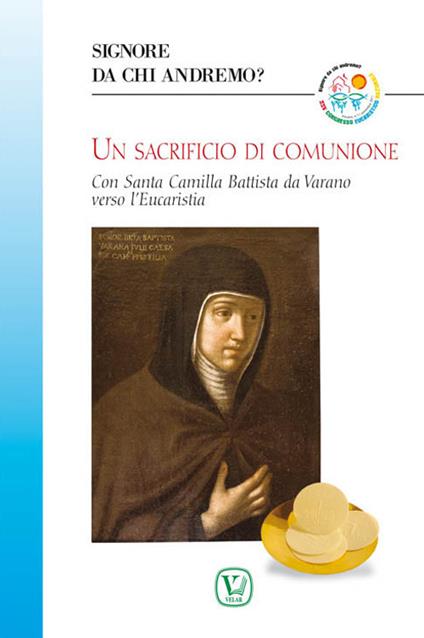 Un sacrificio di comunione. Con santa Camilla Battista da Varano verso l'eucaristia - copertina