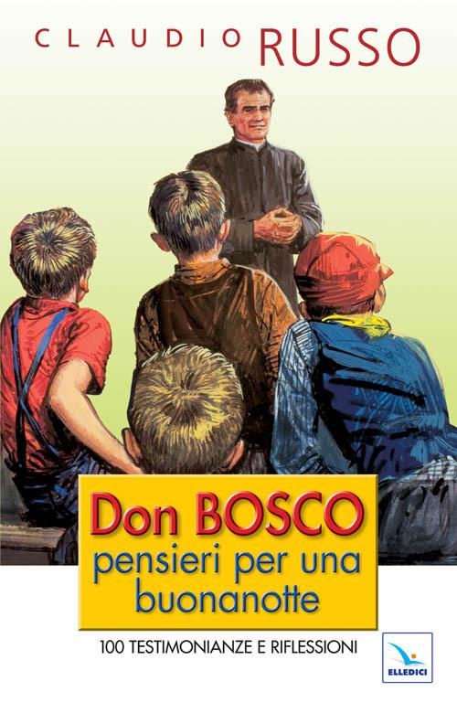 Don Bosco, pensieri per una buonanotte. 100 testimonianze e riflessioni per concludere serenamente la giornata - Claudio Russo - copertina