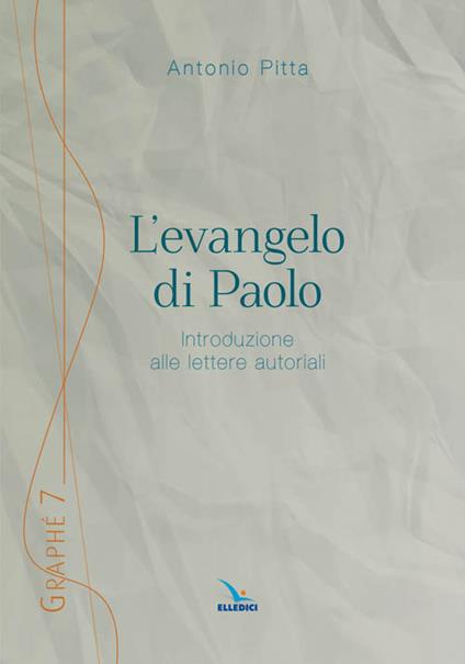 L'evangelo di Paolo. Introduzione alle lettere autoriali - Antonio Pitta - copertina