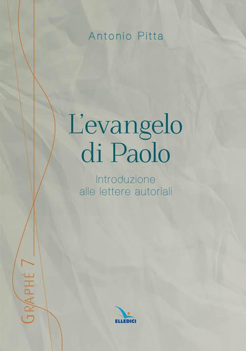 L'evangelo di Paolo. Introduzione alle lettere autoriali - Antonio Pitta - copertina