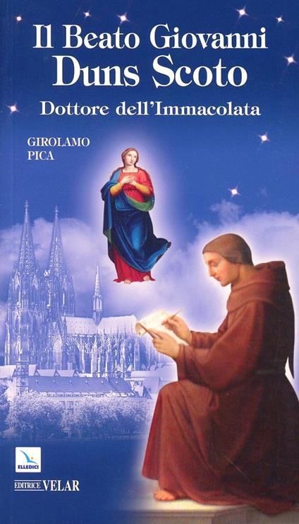 Il beato Giovanni Duns Scoto. Dottore dell'Immacolata - Girolamo Pica - copertina