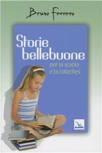 Storie bellebuone. Per la scuola e la catechesi - Bruno Ferrero - copertina